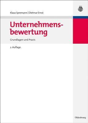 Unternehmensbewertung: Grundlagen Und Praxis