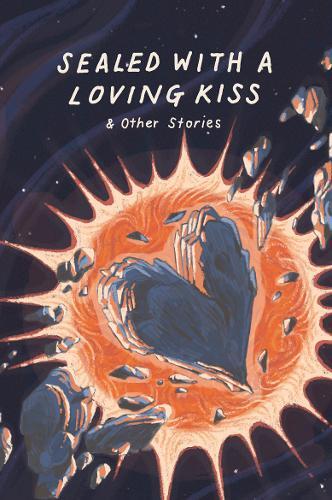 Sealed with a Loving Kiss & Other Stories
