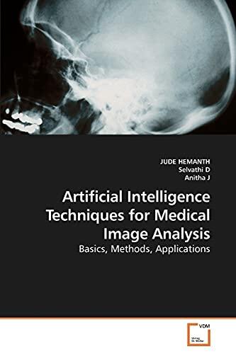 Artificial Intelligence Techniques for Medical Image Analysis: Basics, Methods, Applications