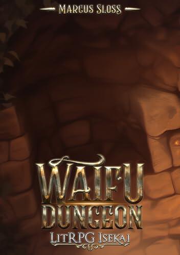 Waifu Dungeon: A LitRPG Isekai Adventure