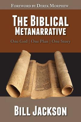 The Biblical Metanarrative: One God One Plan One Story