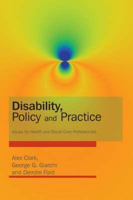 Disability, Policy and Practice: Issues for Health and Social Care Professionals