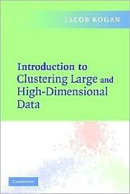 Introduction to Clustering Large and High-Dimensional Data 1st (first) edition Text Only