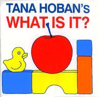 Tana Hoban's What Is It?