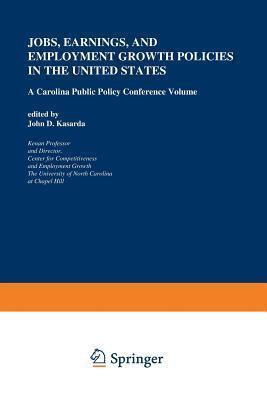 Jobs, Earnings, and Employment Growth Policies in the United States: A Carolina Public Policy Conference Volume