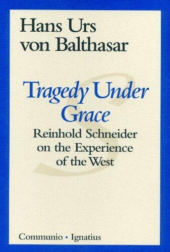 Tragedy Under Grace: Reinhold Schneider on the Experience of the West
