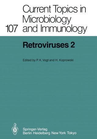 Current Topics in Microbiology and Immunology, Volume 107: Retroviruses 2