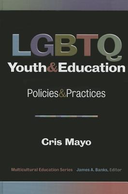 LGBTQ Youth and Education: Policies and Practices