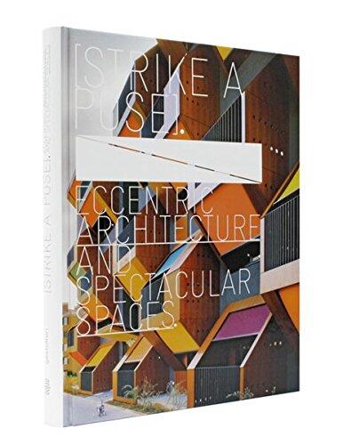[Strike a Pose]: Eccentric Architecture and Spectacular Spaces