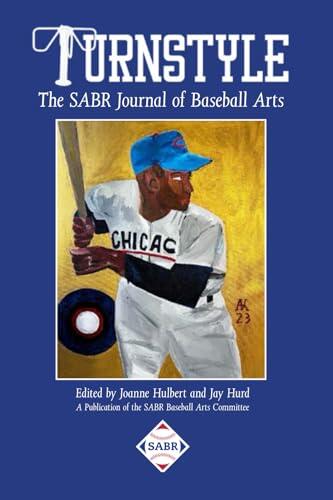 Turnstyle: The SABR Journal of Baseball Arts: Issue 4