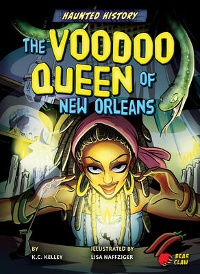 The Voodoo Queen of New Orleans - Narrative Nonfiction Reading for Grade 3 with Bold Illustrations - Developmental Learning for Young Readers - Bear Claw Books Collection