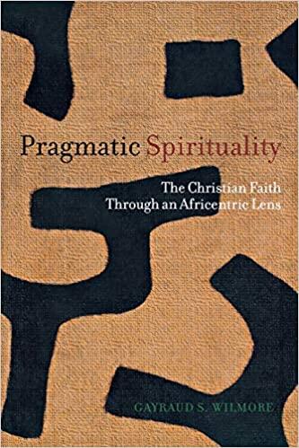 Pragmatic Spirituality: The Christian Faith through an Africentric Lens