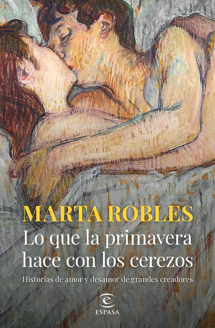 Lo que la primavera hace con los cerezos: Historias de amor y desamor de grandes creadores