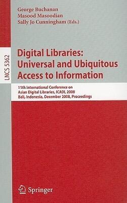 Digital Libraries: Universal and Ubiquitous Access to Information: 11th International Conference on Asian Digital Libraries, ICADL 2008, Bali, ...