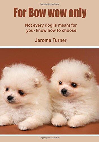 For Bow wow only: Not every dog is meant for you- know how to choose