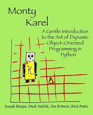 Monty Karel: A Gentle Introduction to the Art of Object-Oriented Programming in Python