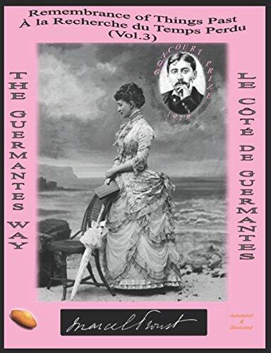 REMEMBRANCE OF THINGS PAST / À LA RECHERCHE DU TEMPS PERDU: THE GUERMANTES WAY (Annotated & Illustrated) / LE CÔTÉ DE GUERMANTES