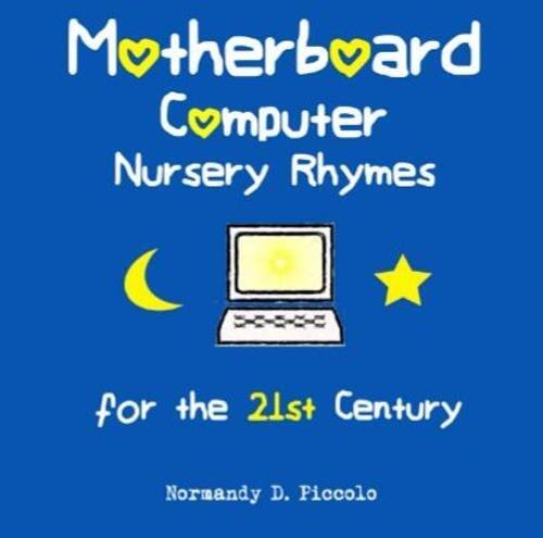 Motherboard Computer Nursery Rhymes for the 21st Century