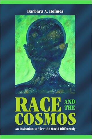 Race and the Cosmos: An Invitation to View the World Differently