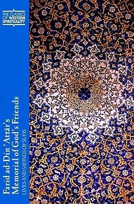 Farid ad-Din ‘Attār’s Memorial of God's Friends: Lives and Sayings of Sufis (Classics of Western Spirituality