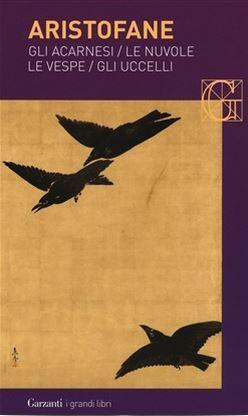 Gli acarnesi / ­Le nuvole / ­Le vespe­ / Gli uccelli