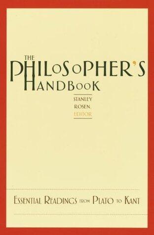 The Philosopher's Handbook: Essential Readings from Plato to Kant