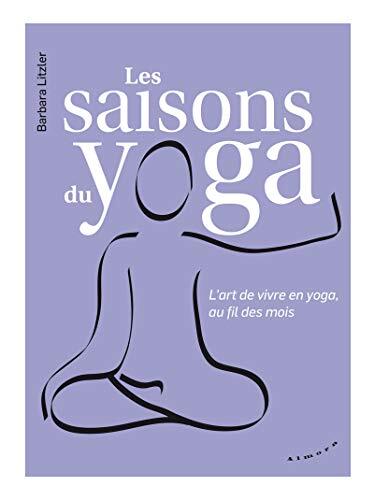Les saisons du yoga - L'art de vivre en yoga, au fil des mois