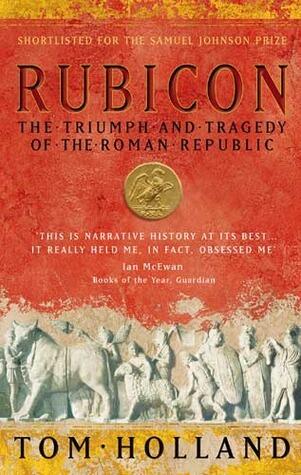 Rubicon: The Last Years of the Roman Republic