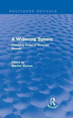 A Widening Sphere: Changing Roles of Victorian Women