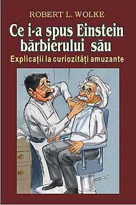 Ce i-a spus Einstein bărbierului său: Explicaţii la curiozităţi