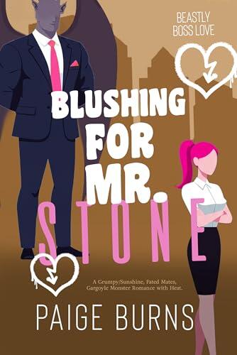 Blushing for Mr. Stone: A Grumpy/Sunshine, Fated Mates, Gargoyle Monster Romance with Heat.