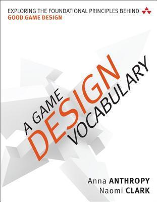 Game Design Vocabulary: Exploring the Foundational Principles Behind Good Game Design