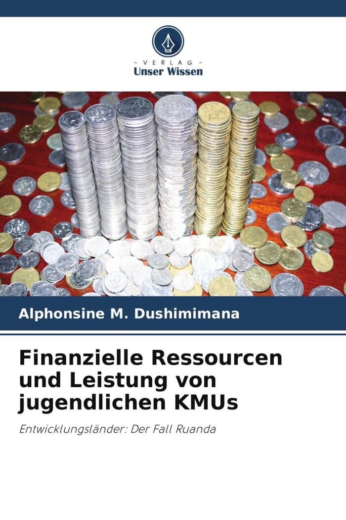 Finanzielle Ressourcen und Leistung von jugendlichen KMUs: Entwicklungsländer: Der Fall Ruanda