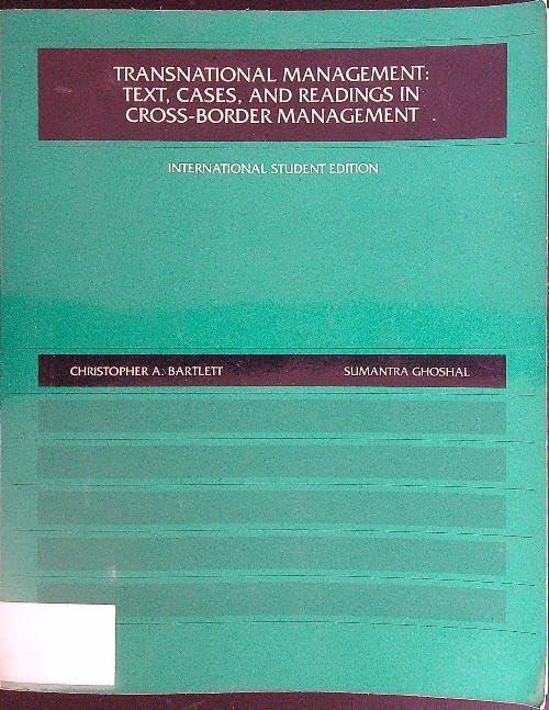 Transnational Management, International: Text Cases and Readings in Cross Border Management
