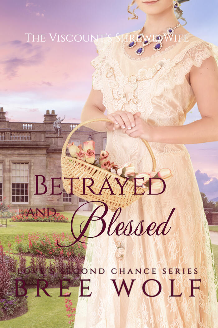 Betrayed & Blessed - The Viscount's Shrewd Wife