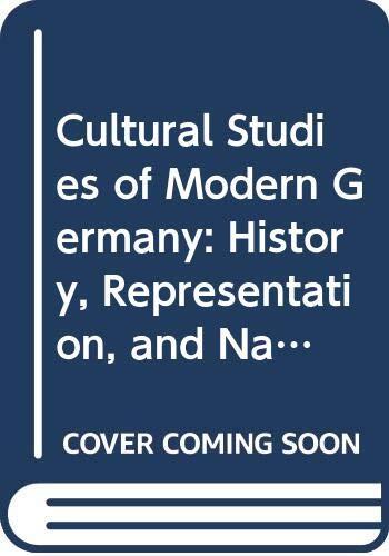 Cultural Studies of Modern Germany: History, Representation, and Nationhood