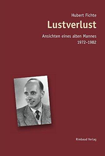 Lustverlust: Ansichten eines alten Mannes. 1972-1982