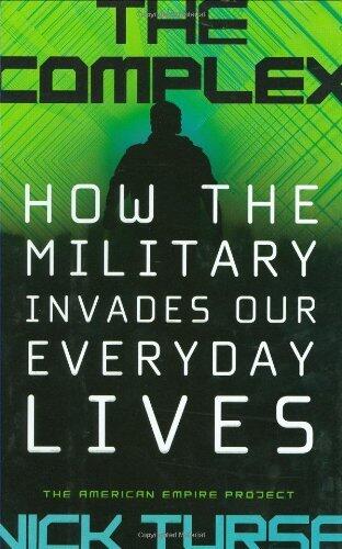 The Complex: How the Military Invades Our Everyday Lives (American Empire Project)