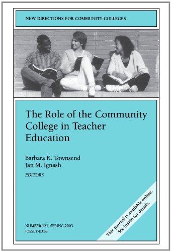 The Role of the Community College in Teacher Education (New Directions for Community Colleges)