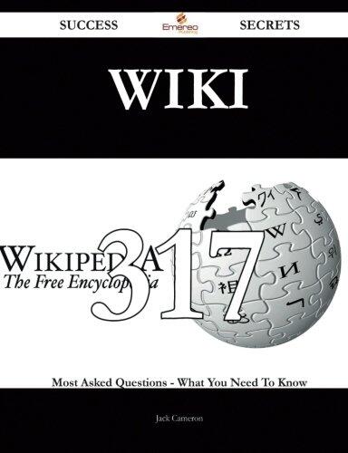 Wiki 317 Success Secrets - 317 Most Asked Questions on Wiki - What You Need to Know