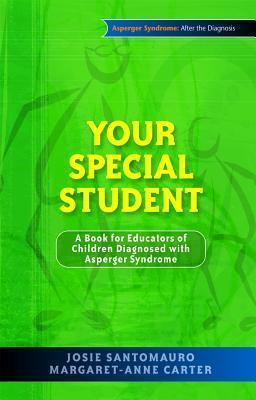 Your Special Student: A Book for Educators of Children Diagnosed with Asperger Syndrome