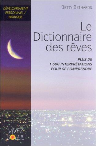 Dictionnaire des rêves: Plus de 1 600 interprétations pour se comprendre