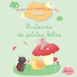 Histoires de petites bêtes (Histoires à raconter pour les bébés)