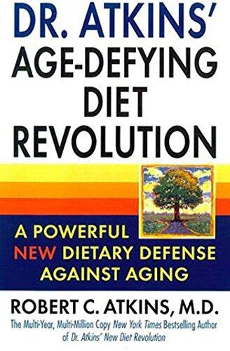 Dr. Atkins' Age-Defying Diet Revolution: A Powerful New Dietary Defense Against Aging