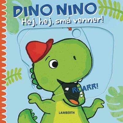 Dino Nino: Hej, hej, små venner!