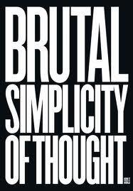 Brutal Simplicity of Thought: How It Changed the World