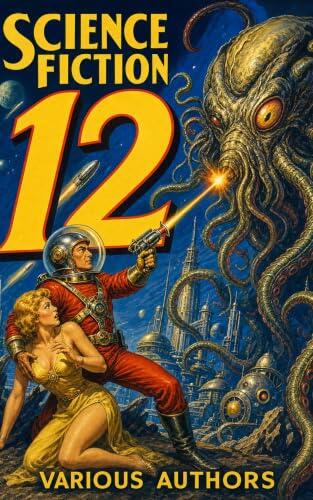 Science Fiction 12: 5 Science Fiction Stories: Alien psi spy, enervating ray weapon, future broadcast trap, Mahon unit wave