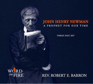 John Henry Newman: A Prophet for Our Times