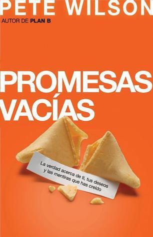 Promesas vacías: La verdad acerca de ti, tus deseos y las mentiras que has creído