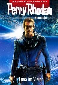 Perry Rhodan Kompakt: Luna im Visier